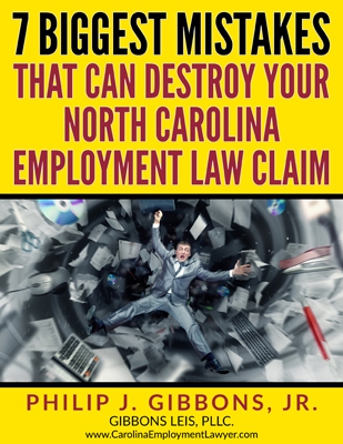 7 Biggest Mistakes That Can Destroy Your North Carolina Employment Law Claim